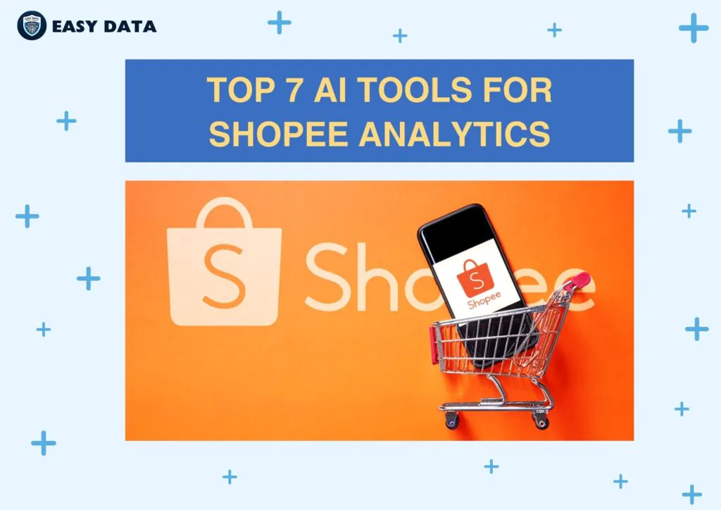 7 AI Tools for Shopee Analytics to Boost E-commerce Success - Easy Data