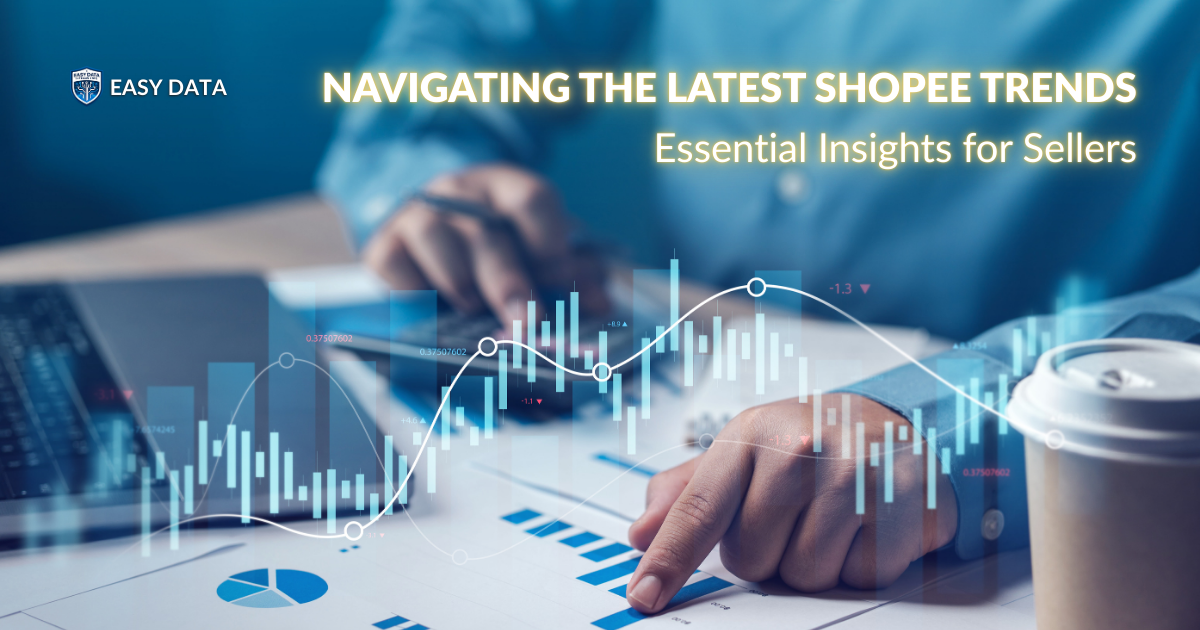Navigating the Latest Shopee Trends: Essential Insights for Sellers