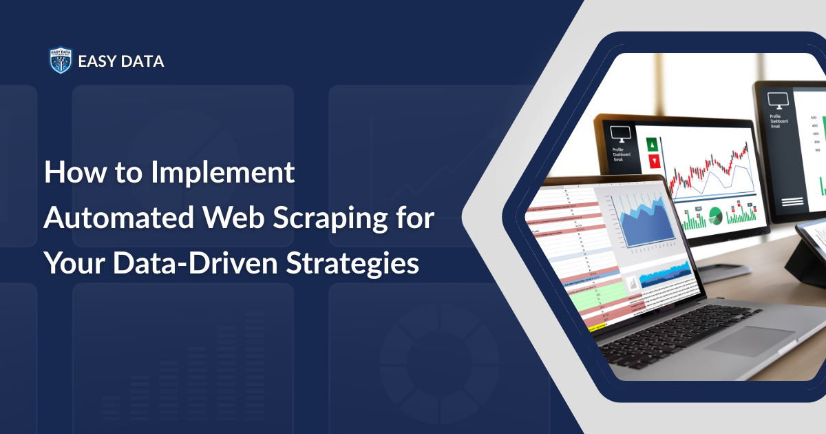 How to Implement Automated Web Scraping for Your Data-Driven Strategies