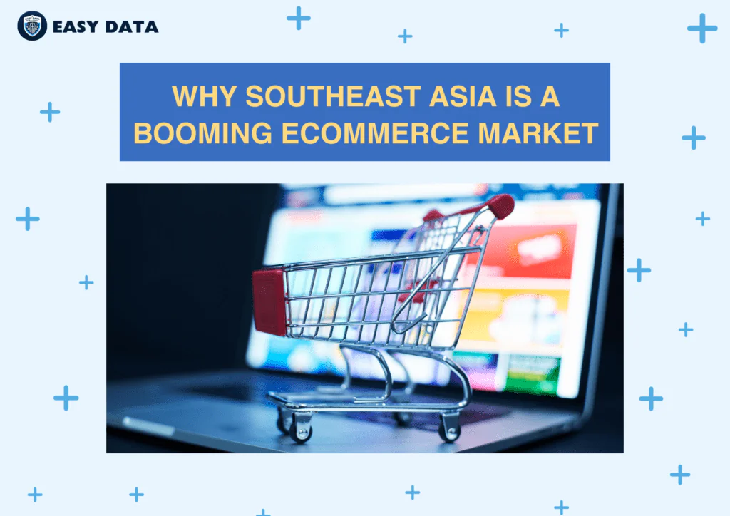 Why Southeast Asia is a Booming Ecommerce Market