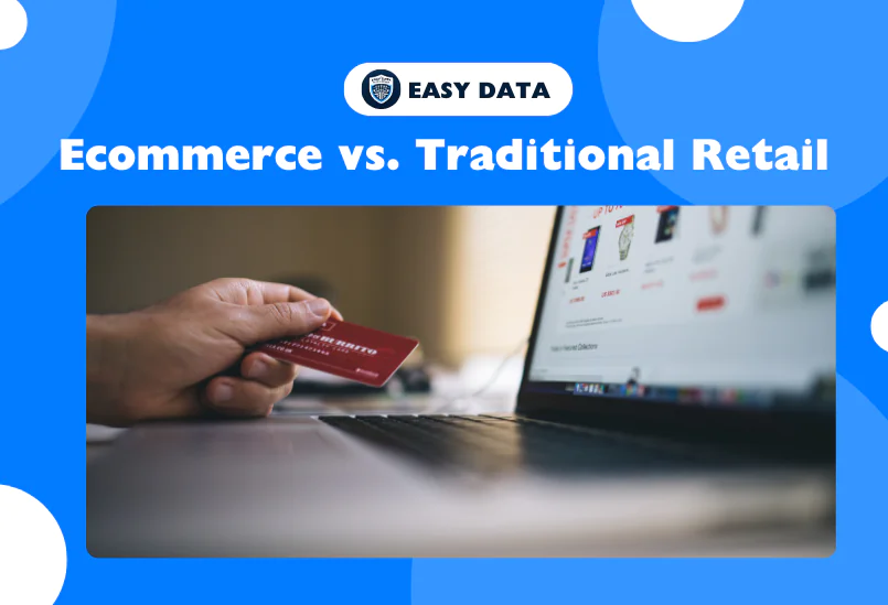 Ecommerce vs Traditional Retail: Key Differences and What They Mean for Your Business