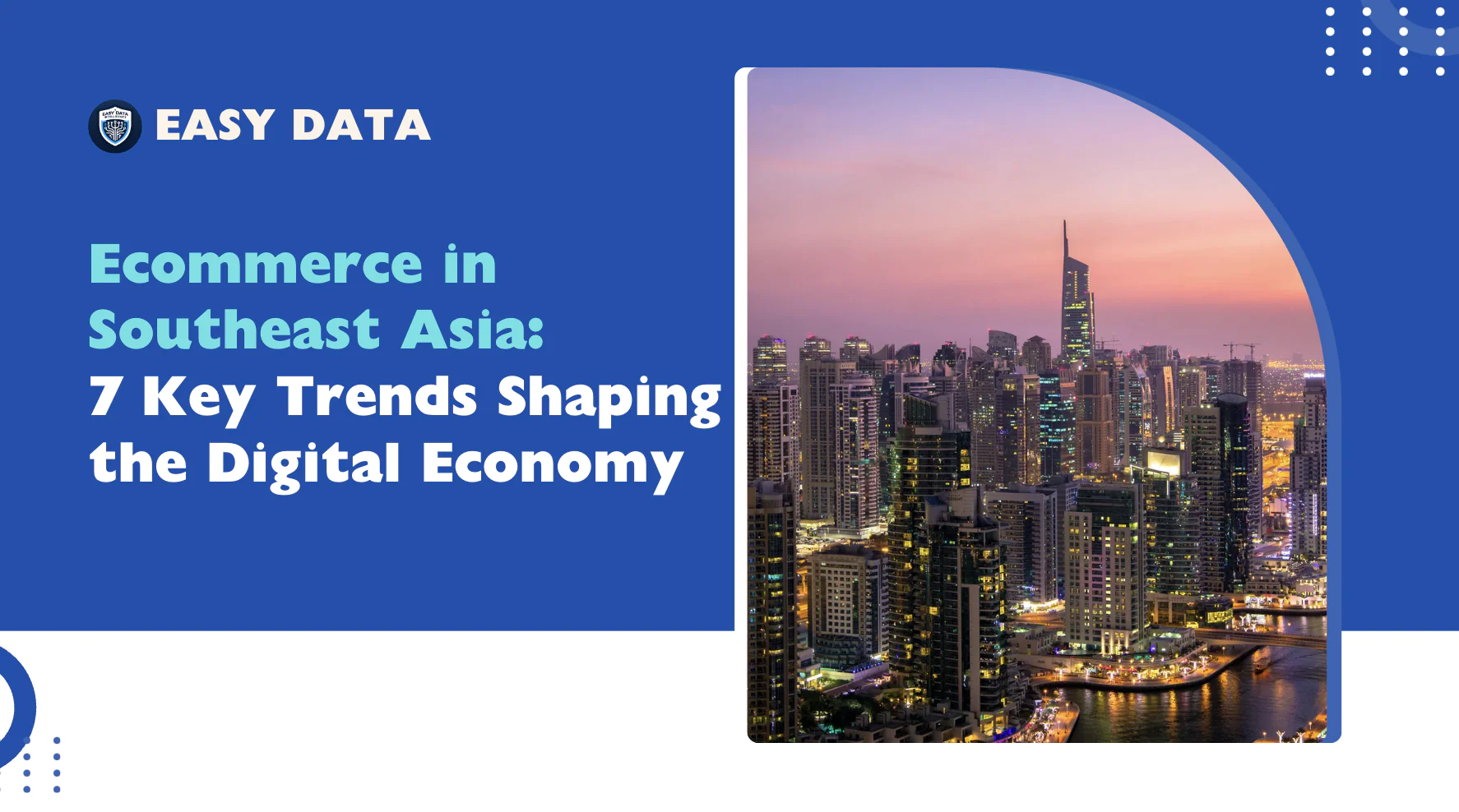 Ecommerce in Southeast Asia: 7 Key Trends Shaping the Digital Economy
