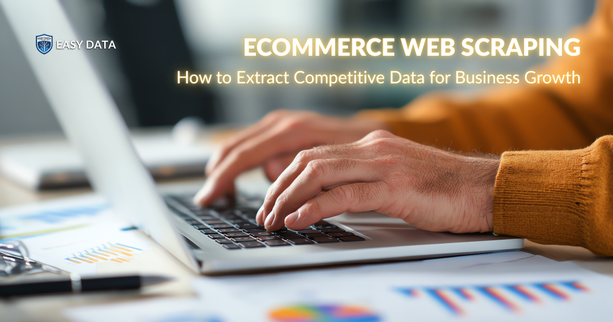 Ecommerce Web Scraping: How to Extract Competitive Data for Business Growth