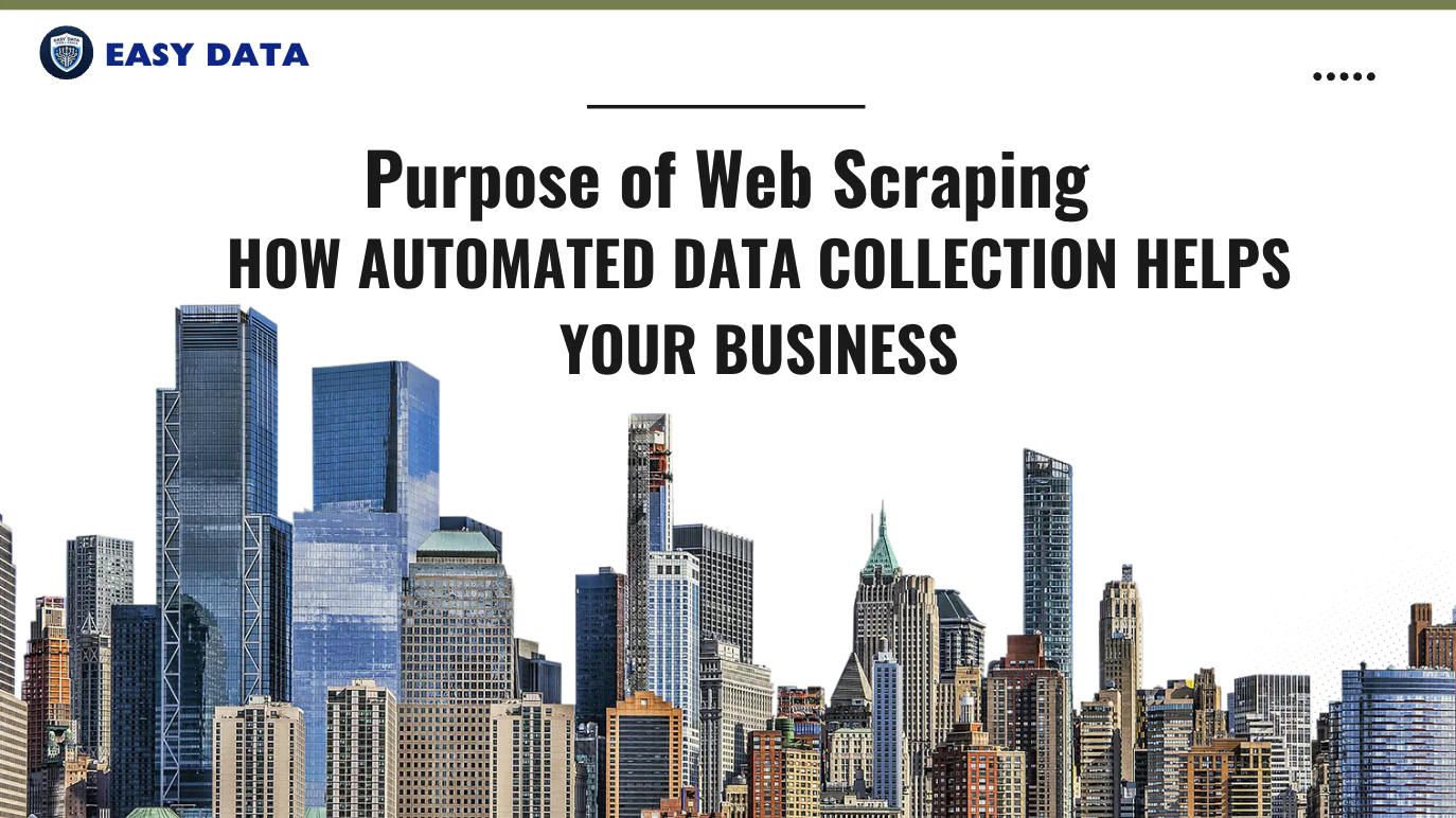 Purpose of Web Scraping: How Automated Data Collection Helps Your Business