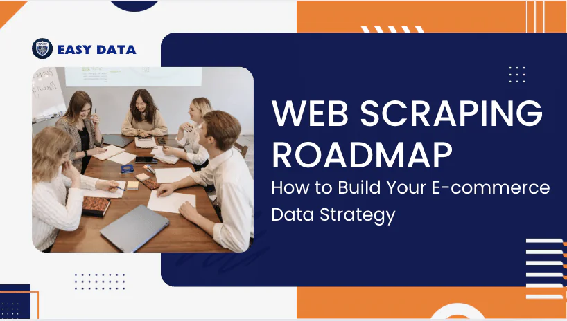 Web Scraping Roadmap: How to Build Your E-commerce Data Strategy