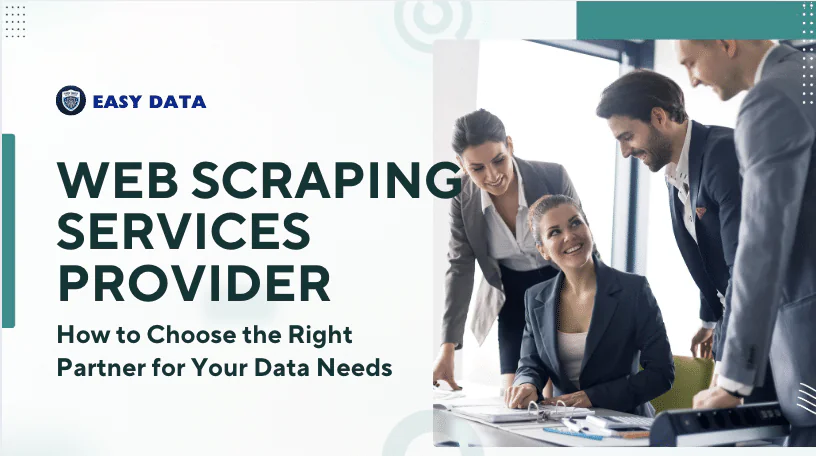 Web Scraping Services Provider: How to Choose the Right Partner for Your Data Needs