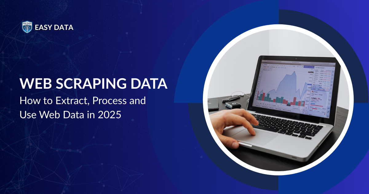 Web Scraping Data: How to Extract, Process, and Use Web Data in 2025