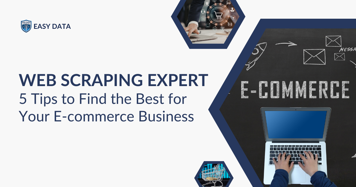Web Scraping Expert: 5 Tips to Find the Best for Your E-commerce Business