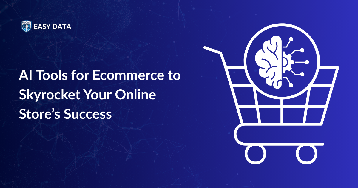 Top 7 AI Tools for Ecommerce to Skyrocket Your Online Store&rsquo;s Success