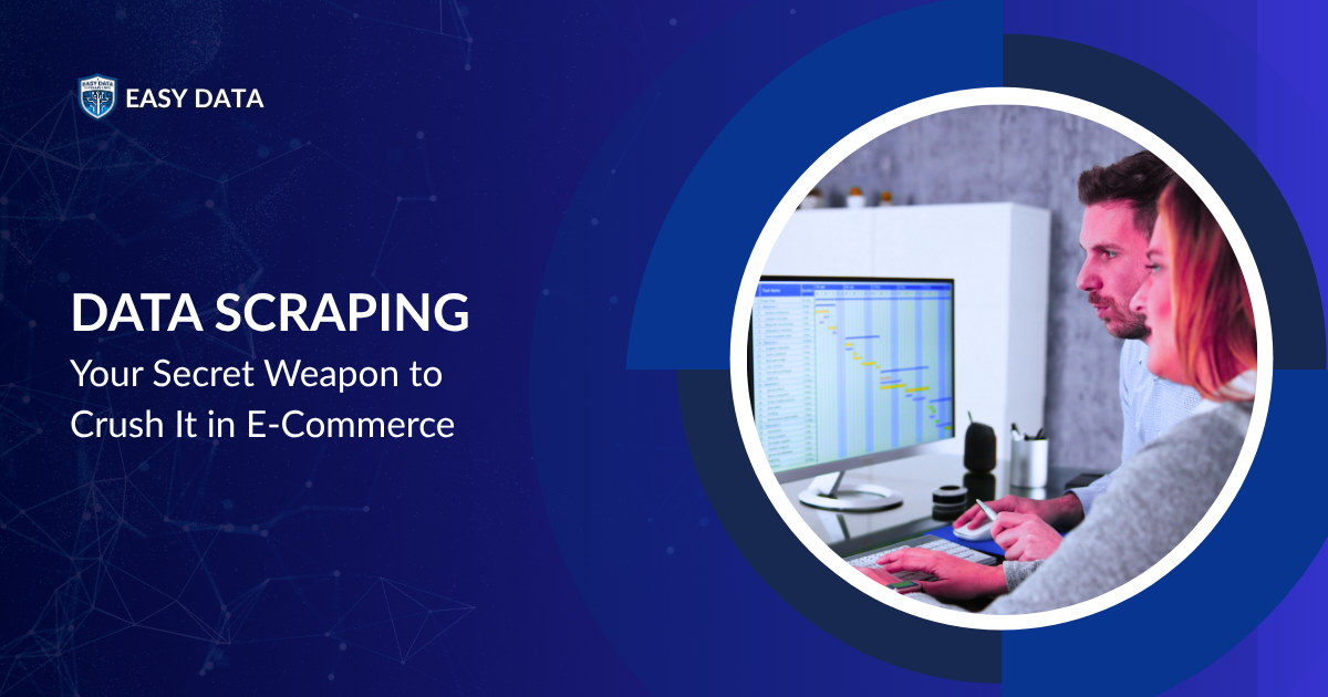 Data Scraping: Your Secret Weapon to Crush It in E-Commerce