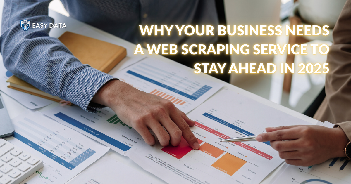 Why Your Business Needs a Web Scraping Service to Stay Ahead in 2025