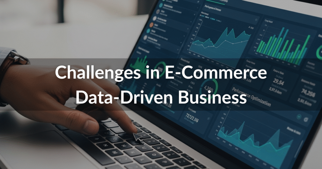 Challenges in Ecommerce Data Driven Bussiness