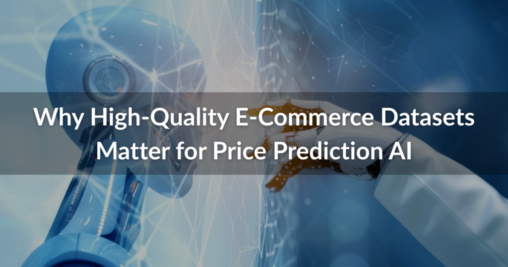 Why High-Quality E-Commerce Datasets Matter for Price Prediction AI