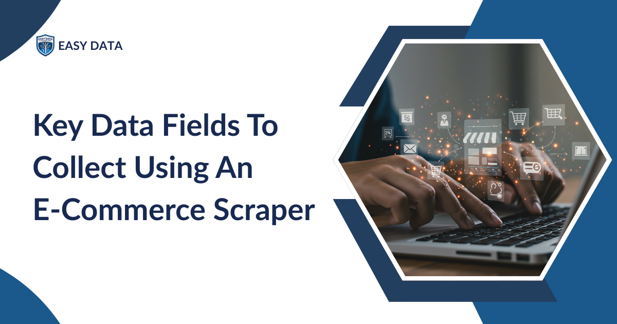 Key Data Fields To Collect Using An E-Commerce Scraper