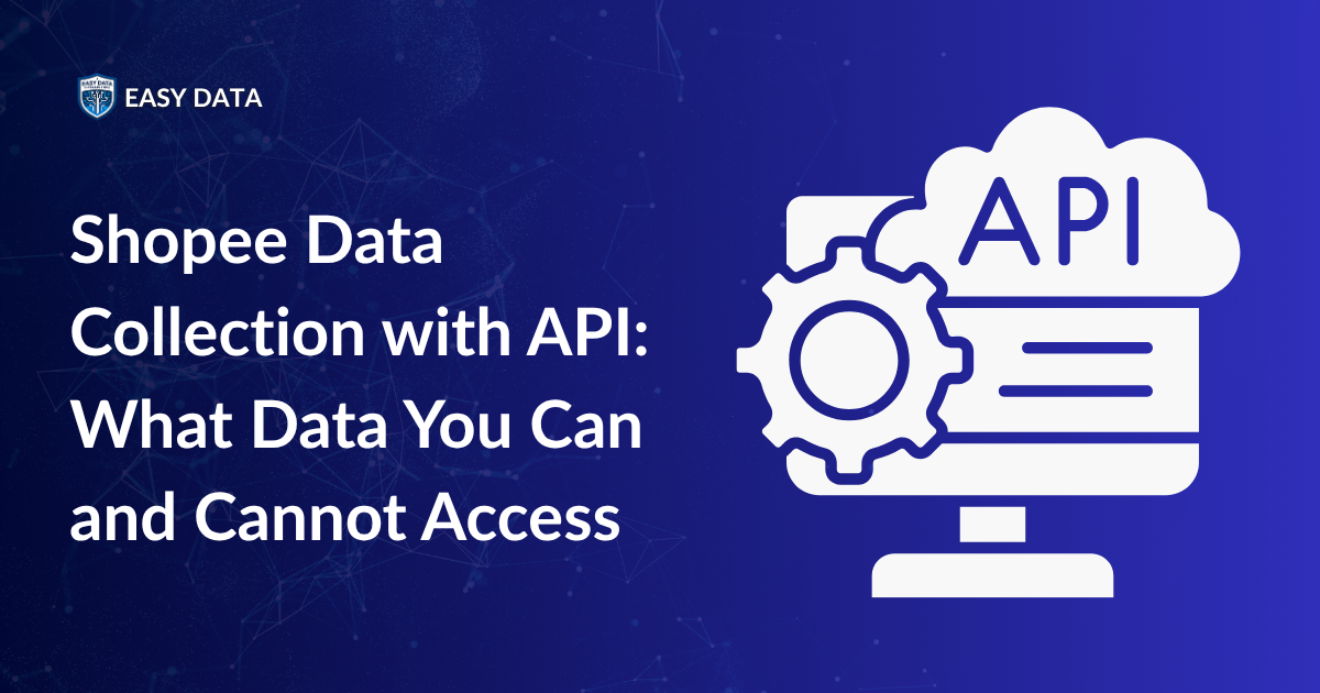 Shopee Data Collection with API: What Data You Can and Cannot Access