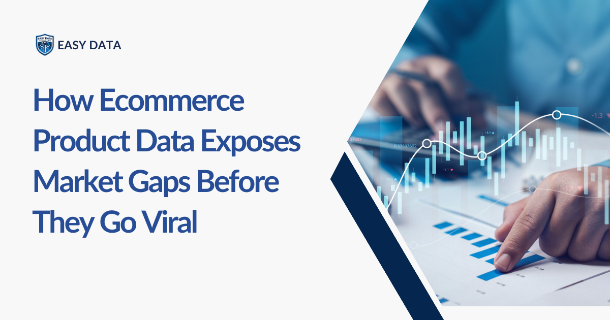How Ecommerce Product Data Exposes Market Gaps Before They Go Viral