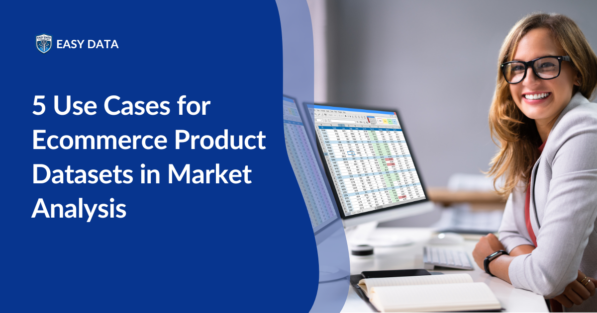 5 Use Cases for Ecommerce Product Datasets in Market Analysis