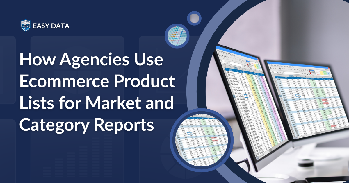 How Agencies Use Ecommerce Product Lists for Market and Category Reports