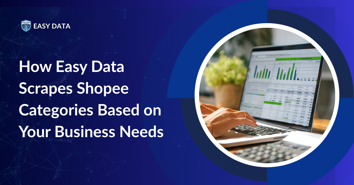 How Easy Data Scrapes Shopee Categories Based on Your Business Needs