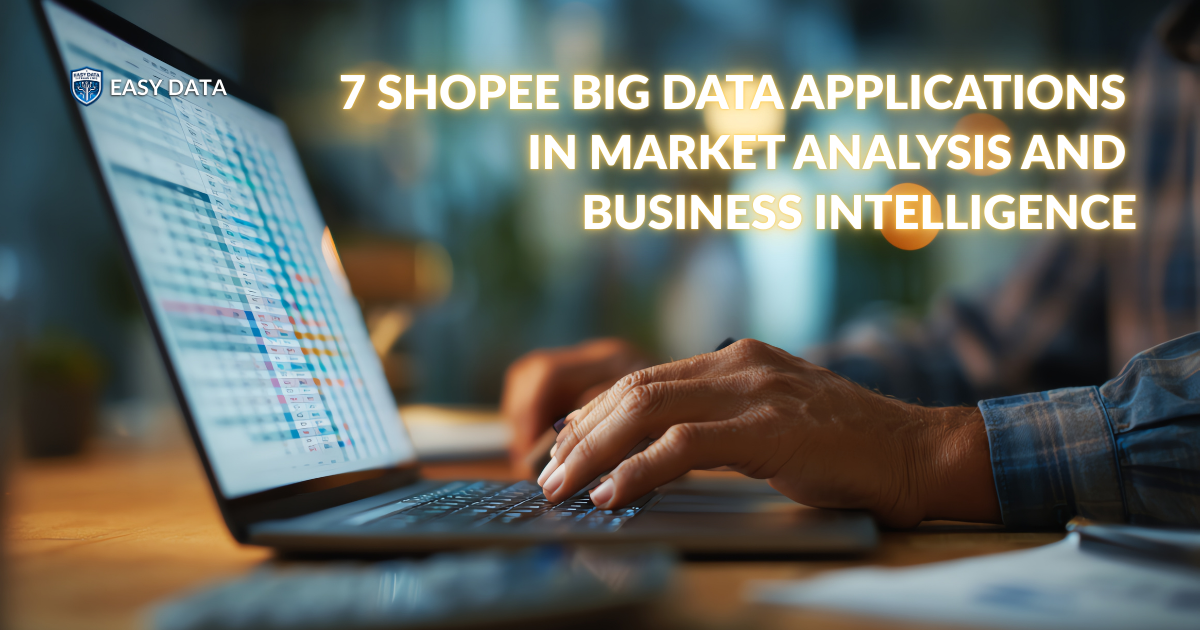 7 Shopee Big Data Applications in Market Analysis and Business Intelligence