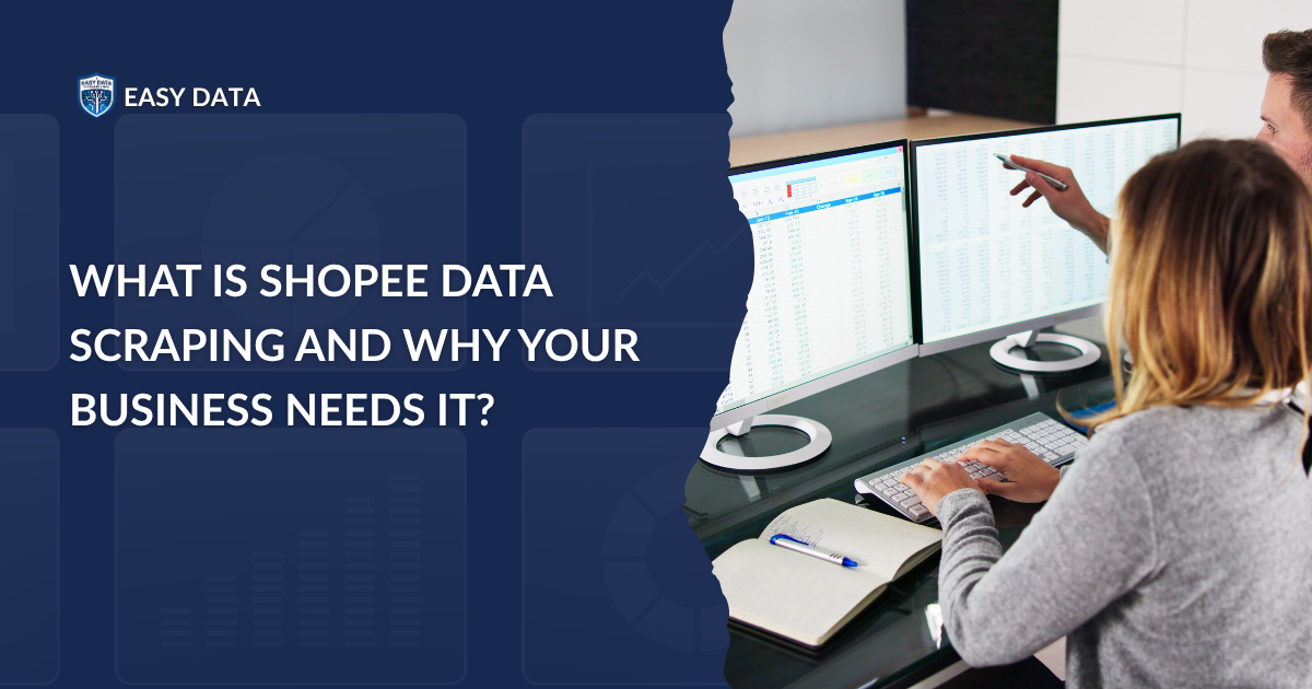 What Is Shopee Data Scraping and Why Your Business Needs It?