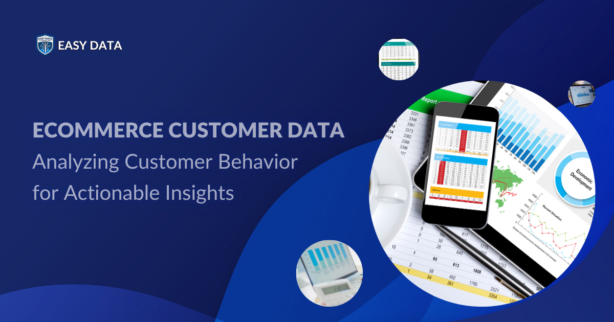 Ecommerce Customer Data: Analyzing Customer Behavior for Actionable Insights