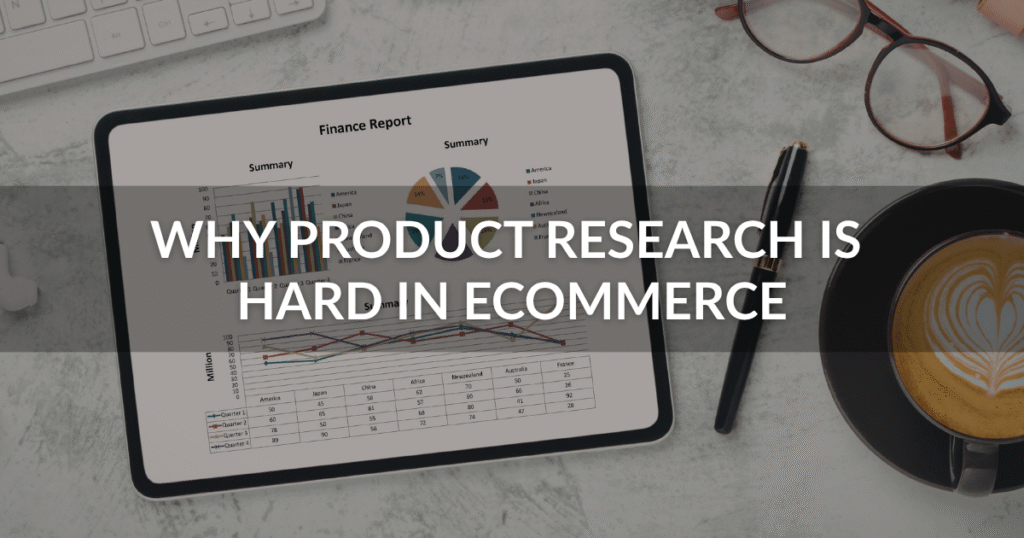 Why Product Research Is Hard in Ecommerce