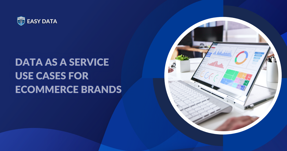 Data as a Service Use Cases for Ecommerce Brands