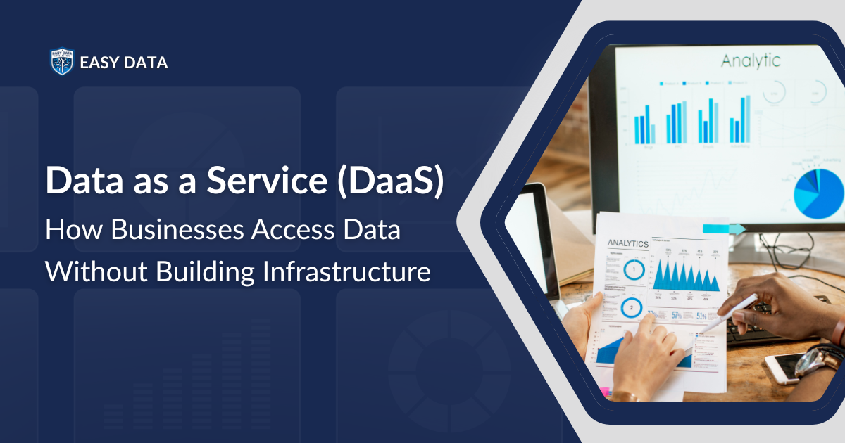 Data as a Service (DaaS): How Businesses Access Data Without Building Infrastructure