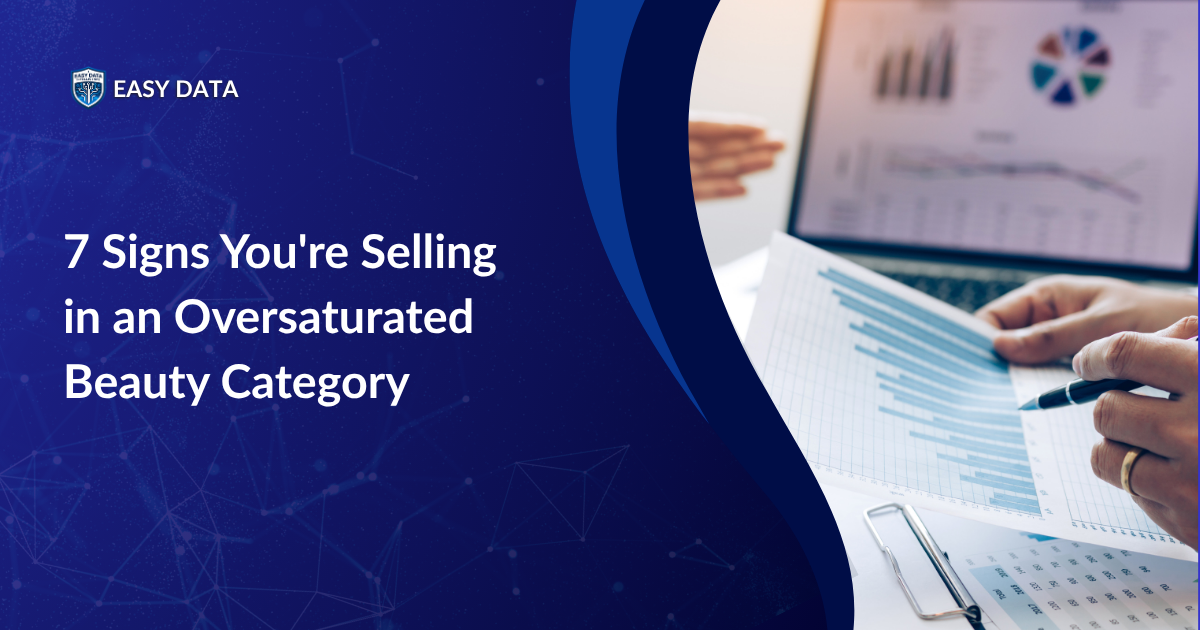 Signs You Are Selling in an Oversaturated Beauty Category