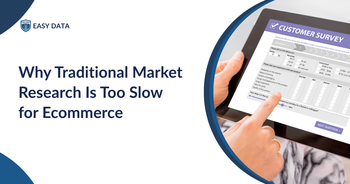 Traditional Market Research Is Too Slow for Ecommerce