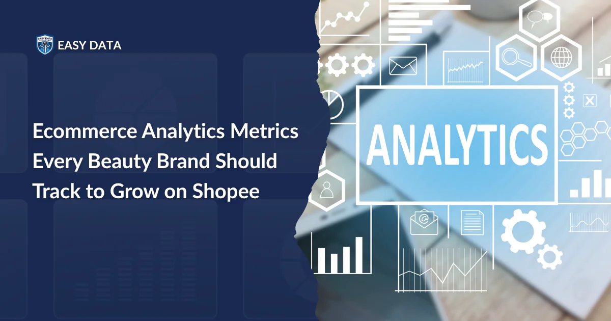Ecommerce Analytics Metrics Every Beauty Brand Should Track to Grow on Shopee